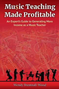 portada Music Teaching Made Profitable: An Expert's Guide to Generating More Income as a Music Teacher 