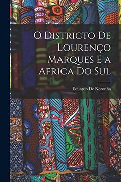 portada O Districto de Lourenço Marques e a Africa do sul (en Portugués)