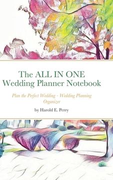 portada The ALL IN ONE Wedding Planner Notebook: Plan the Perfect Wedding - Wedding Planning Organizer (en Inglés)