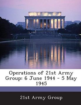 portada Operations of 21St Army Group: 6 June 1944 - 5 may 1945 (en Inglés)