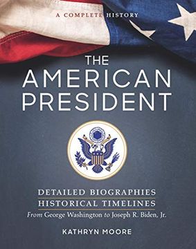 portada The American President: Detailed Biographies, Historical Timelines, From George Washington to Joseph r. Biden, jr (en Inglés)