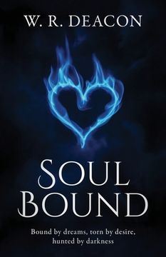 portada Soul Bound: Bound by dreams, torn by desire, hunted by darkness (en Inglés)