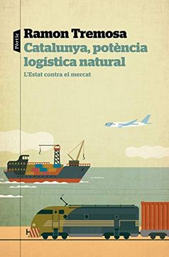 portada Catalunya, Potència Logística Natural: L'Estat Contra el Mercat: 148 (P. Visions) 