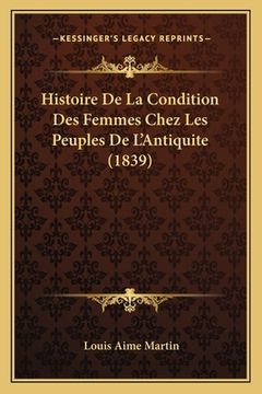 portada Histoire De La Condition Des Femmes Chez Les Peuples De L'Antiquite (1839) (en Francés)