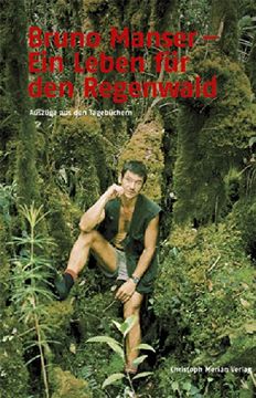 portada Bruno Manser - Ein Leben für den Regenwald: Auszüge aus den Tagebüchern