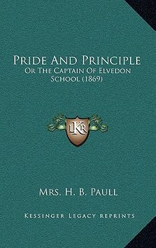 portada pride and principle: or the captain of elvedon school (1869) (en Inglés)