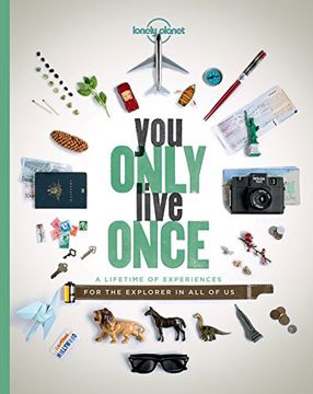portada You Only Live Once: A Lifetime of Experiences for the Explorer in all of us (Lonely Planet)