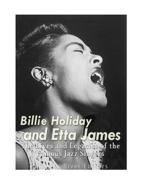 portada Billie Holiday and Etta James: The Lives and Legacies of the Famous Jazz Singers (en Inglés)