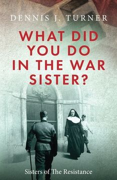 portada What did you do in the War, Sister? (en Inglés)