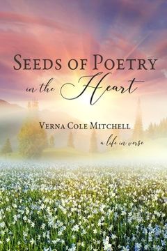 portada Seeds of Poetry in the Heart: a life in verse (en Inglés)