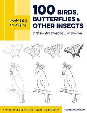 portada Draw Like an Artist: 100 Birds, Butterflies, and Other Insects: Step-By-Step Realistic Line Drawing - a Sourc for Aspiring Artists and Designers (en Inglés)