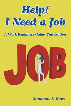 portada Help! I Need a Job: A Work Readiness Guide -- 2nd Edition (en Inglés)