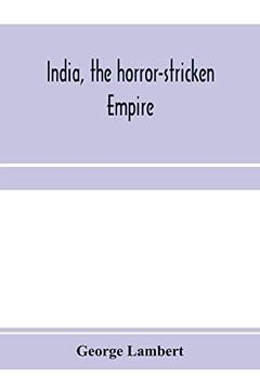 portada India, the Horror-Stricken Empire: Containing a Full Account of the Famine, Plague, and Earthquake of 1896-7, Including a Complete Narration of the. The Home and Foreign Relief Commission 