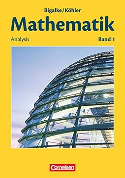 portada Bigalke/Köhler: Mathematik Sekundarstufe ii - Allgemeine Ausgabe: Band 1 - Analysis: Schülerbuch (en Alemán)