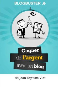 portada BlogBuster : Gagner de l'Argent avec un Blog (French Edition)