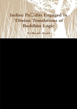 portada Indian Paṇdits Engaged in Tibetan Translations of Buddhist Logic (en Inglés)