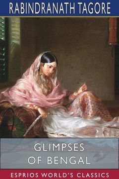 portada Glimpses of Bengal (Esprios Classics): Selected from the Letters of Sir Rabindranath Tagore 1885 to 1895 (en Inglés)