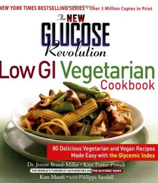 portada The new Glucose Revolution low gi Vegetarian Cookbook: 80 Delicious Vegetarian and Vegan Recipes Made Easy With the Glycemic Index (Build it Yourself) (in English)