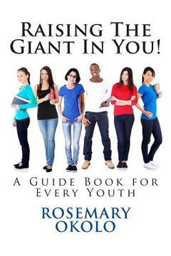 portada Raising The Giant In You!: A Guide Book for Every Youth (en Inglés)
