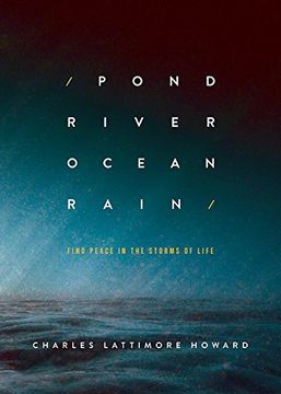 portada Pond River Ocean Rain: Find Peace in the Storms of Life (en Inglés)