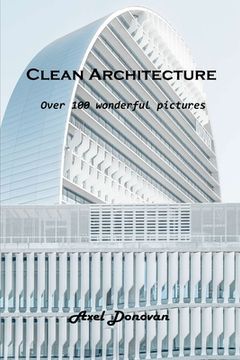 portada Clean Architecture: Over 100 wonderful pictures (en Inglés)