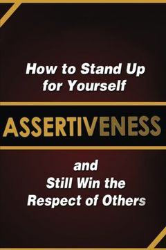 portada Assertiveness: How to Stand Up for Yourself and Still Win the Respect of Others