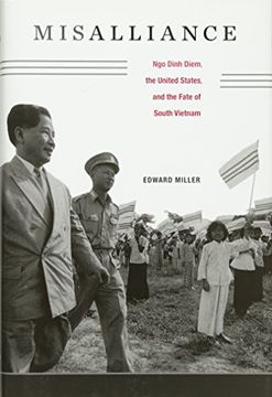 portada Misalliance: Ngo Dinh Diem, the United States, and the Fate of South Vietnam (en Inglés)