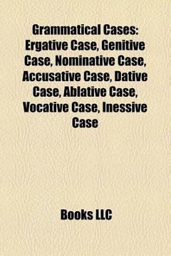 portada grammatical cases: ergative case, genitive case, nominative case, accusative case, dative case, ablative case, vocative case, inessive ca