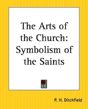 portada the arts of the church: symbolism of the saints (in English)