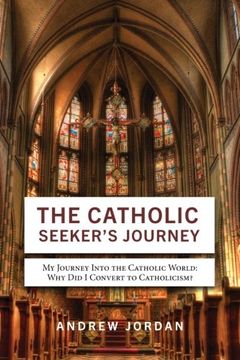 portada The Catholic Seeker's Journey: My Journey Into the Catholic World
