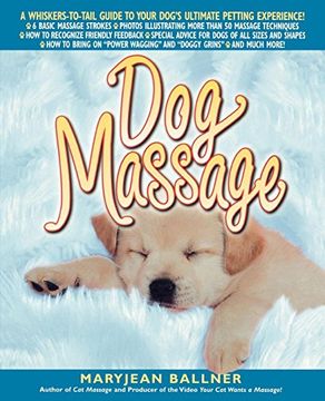 portada Dog Massage: A Whiskers-To-Tail Guide to Your Dog's Ultimate Petting Experience (en Inglés)