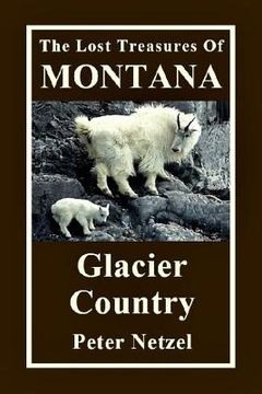 portada The Lost Treasures Of Montana: Glacier Country (en Inglés)