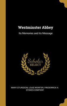 portada Westminster Abbey: Its Memories and its Message (in English)
