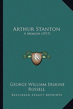 portada arthur stanton: a memoir (1917) (in English)