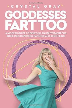 portada Goddesses Fart Too: A Modern Guide to Spiritual Enlightenment for Increased Happiness, Patience, and Inner Peace 