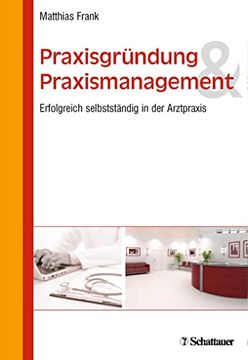 portada Praxisgründung und Praxismanagement: Erfolgreich Selbstständig in der Arztpraxis (en Alemán)