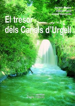 portada El tresor dels Canals d'Urgell: L'aigua com a factor transformador d'un territori (Visió) (en Catalá)