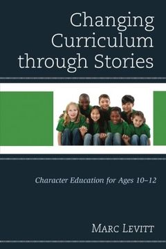 portada Changing Curriculum through Stories: Character Education for Ages 10-12