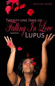 portada Twenty-One Days Of Falling In Love With Lupus (en Inglés)