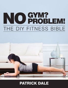 portada No Gym? No Problem!: The DIY Fitness Bible: The Home Fitness Bible