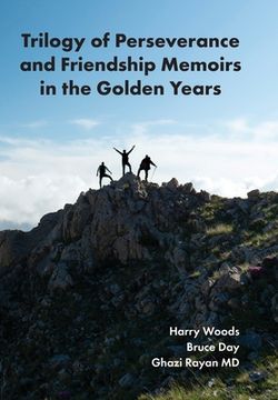 portada Trilogy of Perseverance and Friendship Memoirs in the Golden Years (in English)