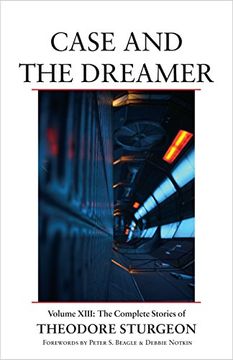 portada Case and the Dreamer: Volume Xiii: The Complete Stories of Theodore Sturgeon 
