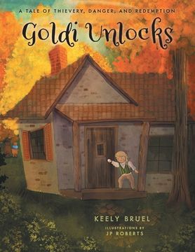 portada Goldi Unlocks: A Tale of Thievery, Danger, and Redemption (en Inglés)