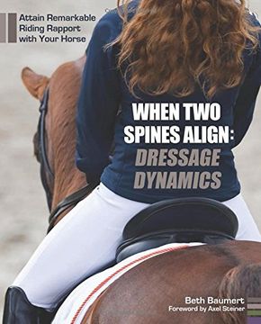 portada When Two Spines Align: Dressage Dynamics: Attain Remarkable Riding Rapport with Your Horse (en Inglés)