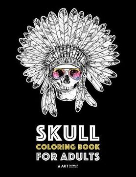 portada Skull Coloring Book for Adults: Detailed Designs for Stress Relief; Advanced Coloring For Men & Women; Stress-Free Designs For Skull Lovers, Great For