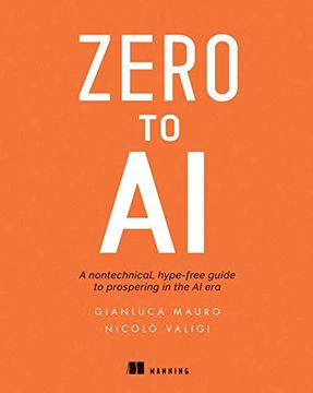 portada Zero to ai: A Non-Technical, Hype-Free Guide to Prospering in the ai era 