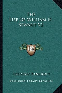 portada the life of william h. seward v2 (en Inglés)