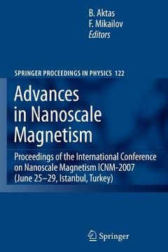 portada advances in nanoscale magnetism: proceedings of the international conference on nanoscale magnetism icnm-2007, june 25 -29, istanbul, turkey (en Inglés)