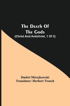 portada The Death of the Gods (Christ and Antichrist, 1 of 3) (in English)