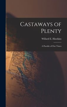 portada Castaways of Plenty; a Parable of Our Times (en Inglés)